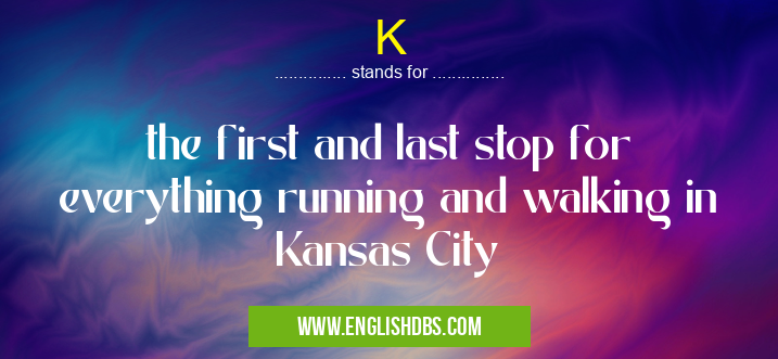 K means the first and last stop for everything running and walking in Kansas City K
