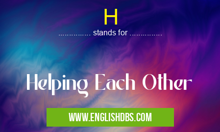 H means Helping Each Other H