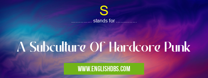 S means A Subculture Of Hardcore Punk S