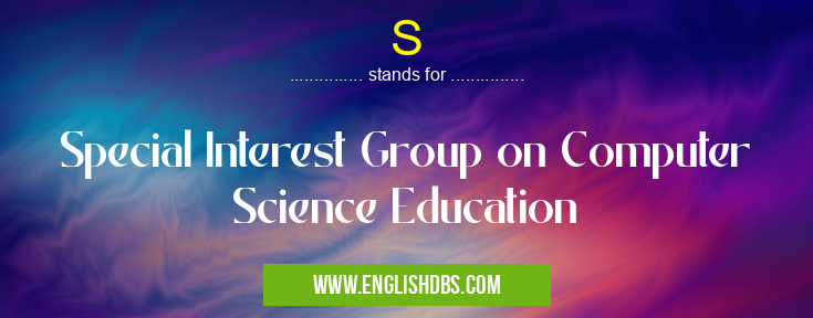 S means Special Interest Group on Computer Science Education S