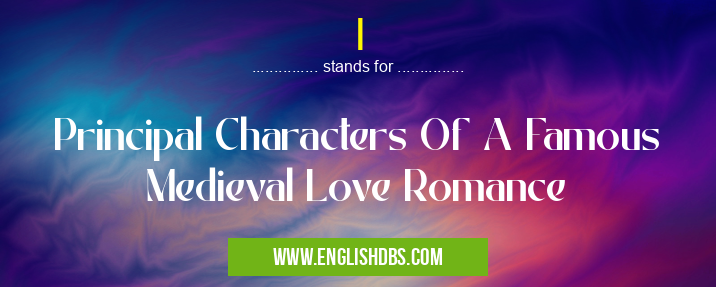 I means Principal Characters Of A Famous Medieval Love Romance I