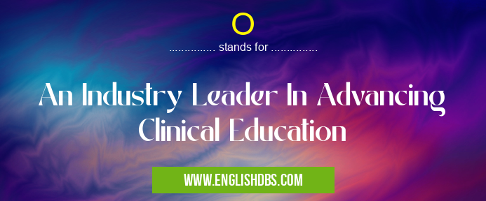 O means An Industry Leader In Advancing Clinical Education O