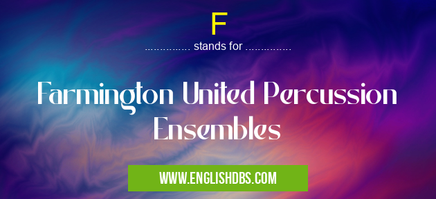 F means Farmington United Percussion Ensembles F