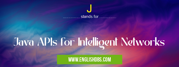 J means Java APIs for Intelligent Networks J
