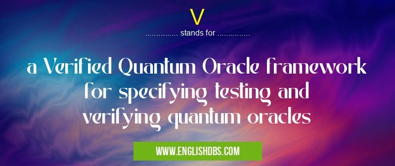 V means a Verified Quantum Oracle framework for specifying testing and verifying quantum oracles V