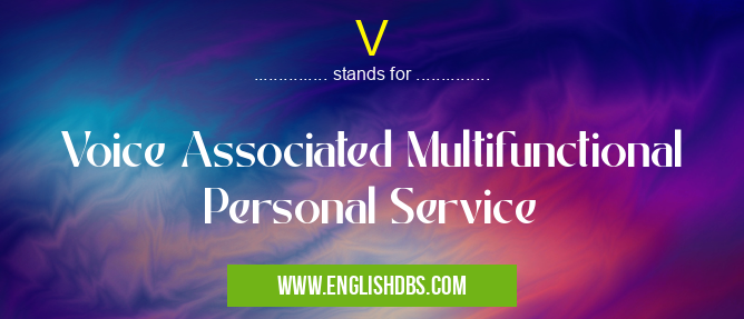 V means Voice Associated Multifunctional Personal Service V