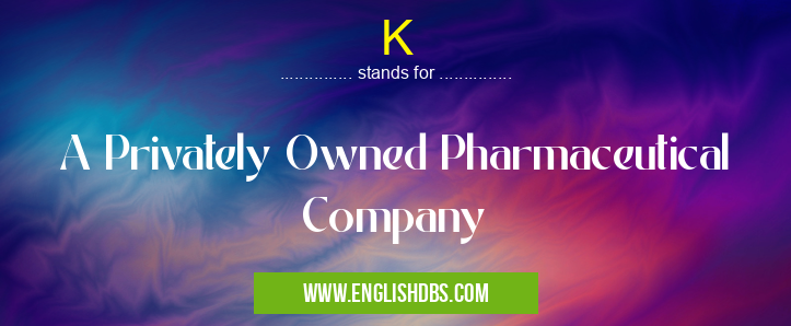K means A Privately Owned Pharmaceutical Company K