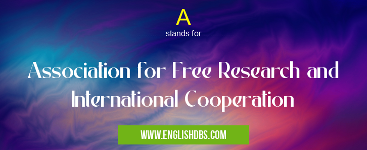 A means Association for Free Research and International Cooperation A