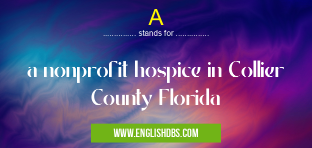 A means a nonprofit hospice in Collier County Florida A