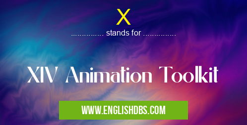 X means XIV Animation Toolkit X