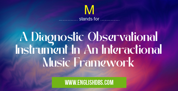 M means A Diagnostic Observational Instrument In An Interactional Music Framework M