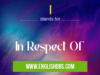 I means In Respect Of I