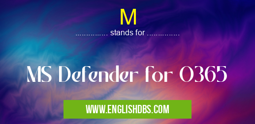 M means MS Defender for O365 M