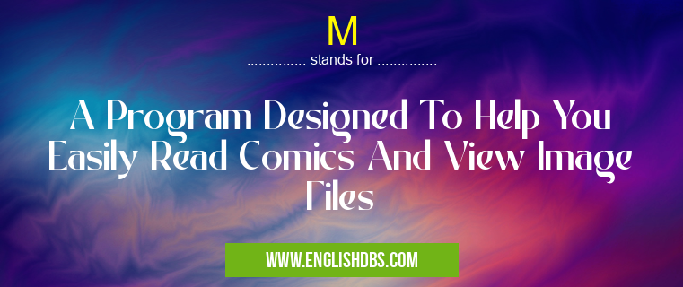 M means A Program Designed To Help You Easily Read Comics And View Image Files M