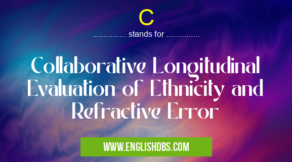 C means Collaborative Longitudinal Evaluation of Ethnicity and Refractive Error C