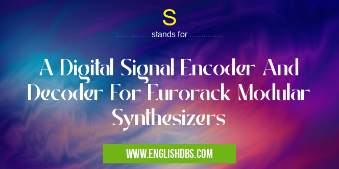 S means A Digital Signal Encoder And Decoder For Eurorack Modular Synthesizers S