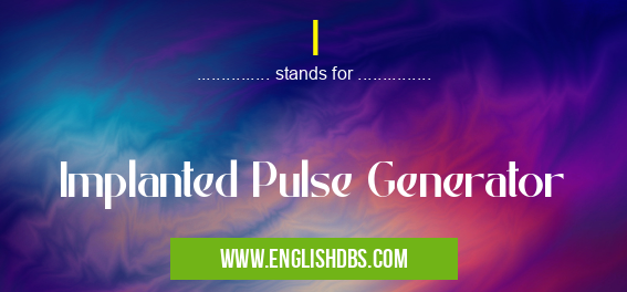 I means Implanted Pulse Generator I