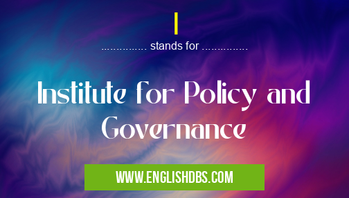 I means Institute for Policy and Governance I