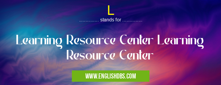 L means Learning Resource Center Learning Resource Center L