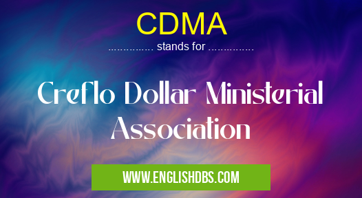 CDMA means Creflo Dollar Ministerial Association CDMA
