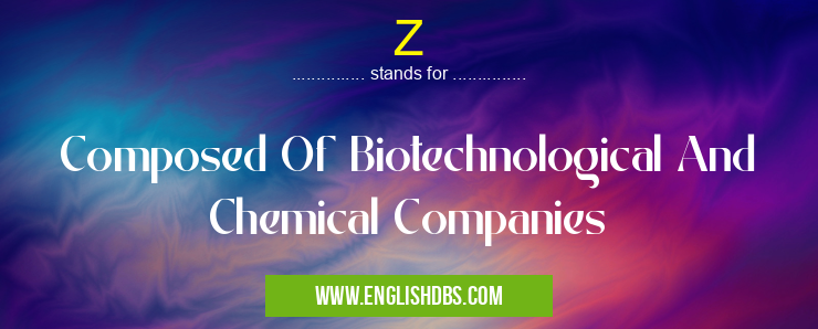 Z means Composed Of Biotechnological And Chemical Companies Z