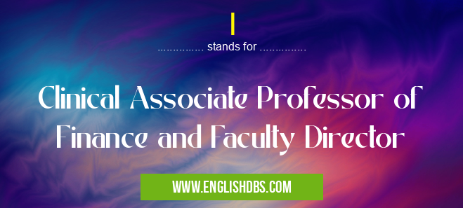 I means Clinical Associate Professor of Finance and Faculty Director I
