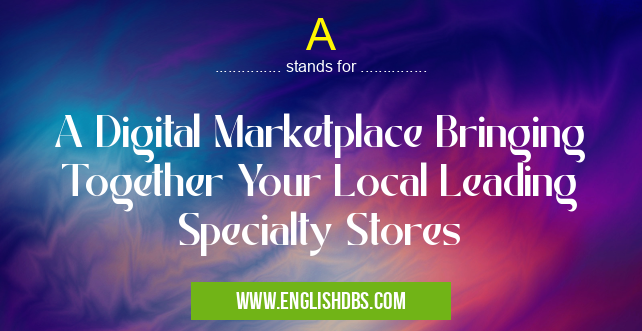 A means A Digital Marketplace Bringing Together Your Local Leading Specialty Stores A