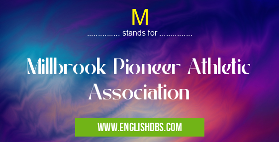 M means Millbrook Pioneer Athletic Association M