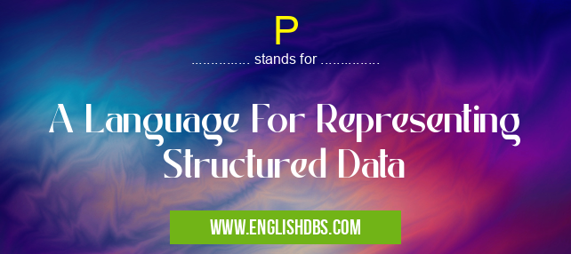 P means A Language For Representing Structured Data P
