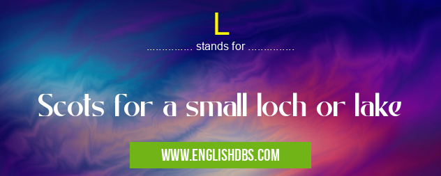 L means Scots for a small loch or lake L