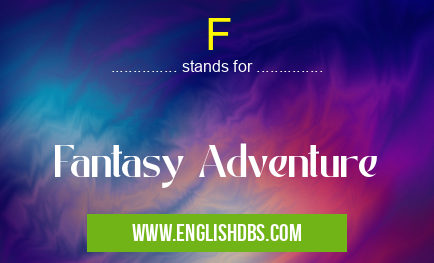 F means Fantasy Adventure F