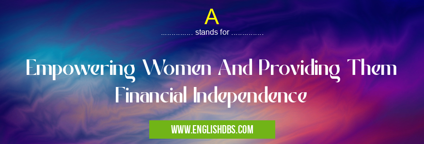 A means Empowering Women And Providing Them Financial Independence A