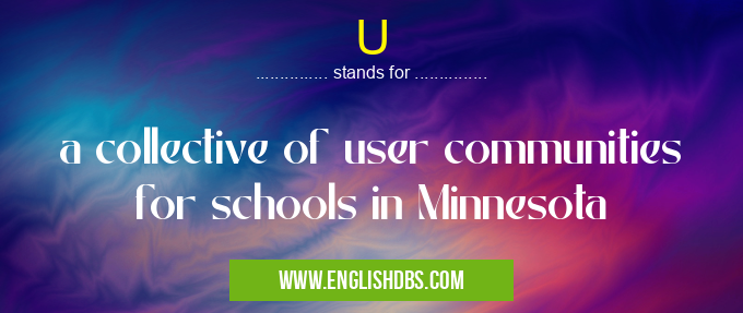 U means a collective of user communities for schools in Minnesota U