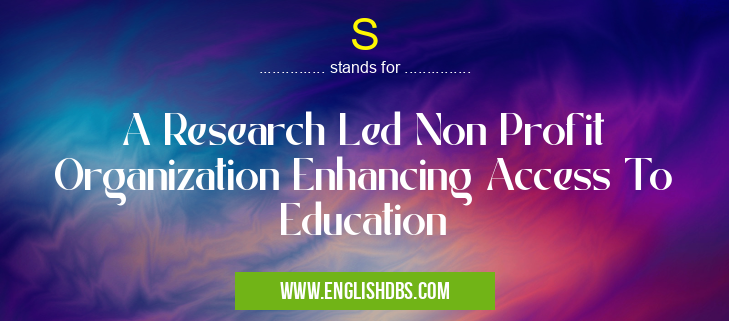 S means A Research Led Non Profit Organization Enhancing Access To Education S