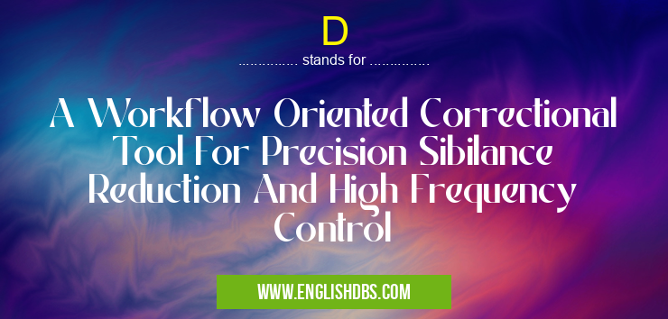 D means A Workflow Oriented Correctional Tool For Precision Sibilance Reduction And High Frequency Control D
