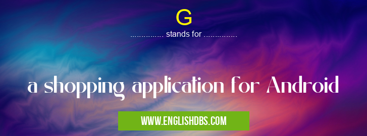 G means a shopping application for Android G