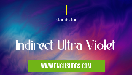 I means Indirect Ultra Violet I