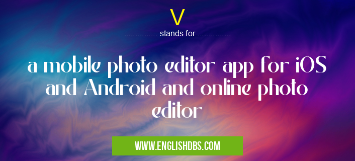V means a mobile photo editor app for iOS and Android and online photo editor V