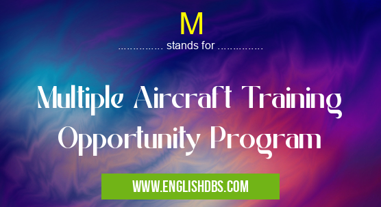 M means Multiple Aircraft Training Opportunity Program M