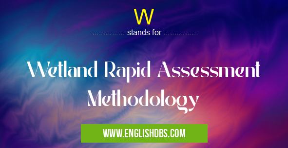 W means Wetland Rapid Assessment Methodology W