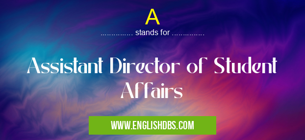 A means Assistant Director of Student Affairs A