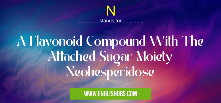N means A Flavonoid Compound With The Attached Sugar Moiety Neohesperidose N