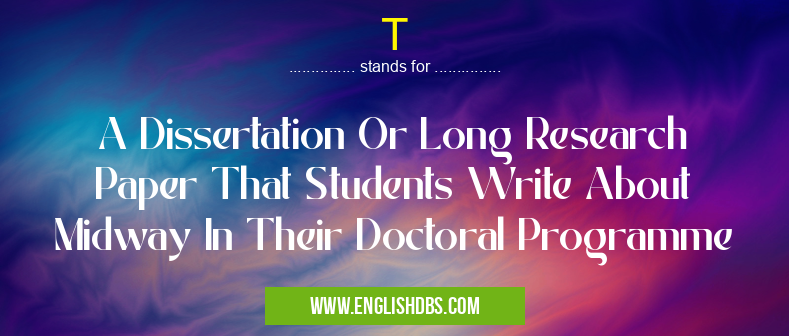 T means A Dissertation Or Long Research Paper That Students Write About Midway In Their Doctoral Programme T