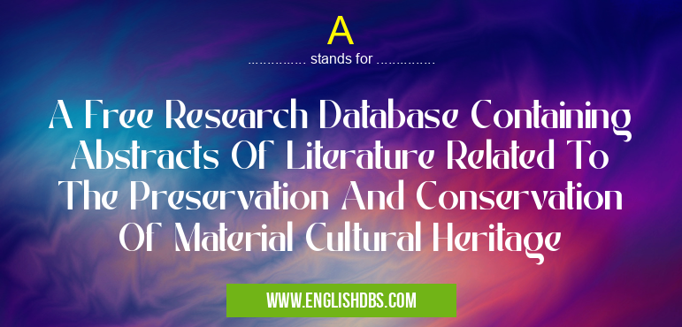 A means A Free Research Database Containing Abstracts Of Literature Related To The Preservation And Conservation Of Material Cultural Heritage A