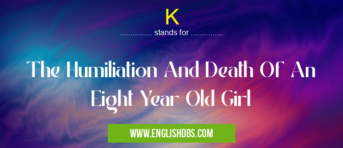 K means The Humiliation And Death Of An Eight Year Old Girl K