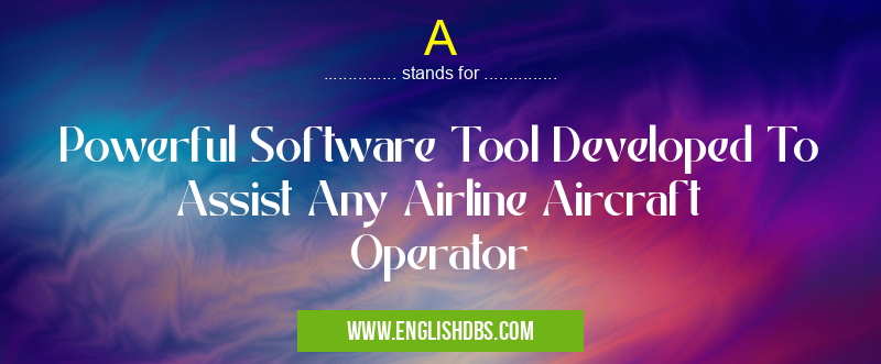A means Powerful Software Tool Developed To Assist Any Airline Aircraft Operator A
