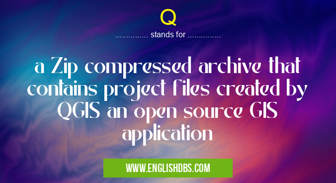 Q means a Zip compressed archive that contains project files created by QGIS an open source GIS application Q