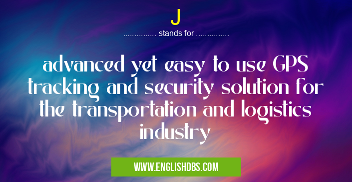 J means advanced yet easy to use GPS tracking and security solution for the transportation and logistics industry J