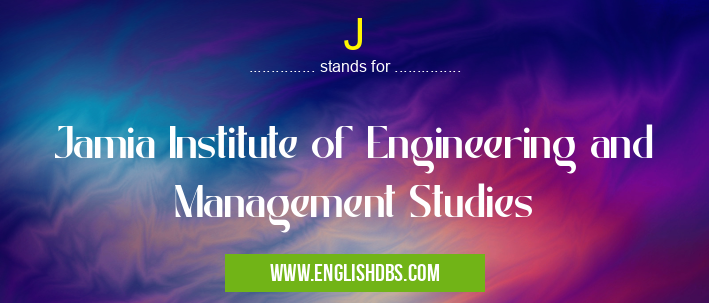 J means Jamia Institute of Engineering and Management Studies J