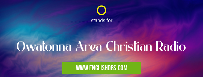 O means Owatonna Area Christian Radio O